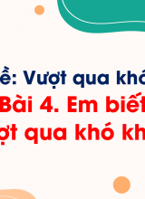 Bài 4 Em biết vượt qua khó khăn